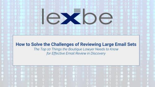 How to Solve the Challenges of Reviewing Large Email Sets